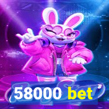 58000 bet